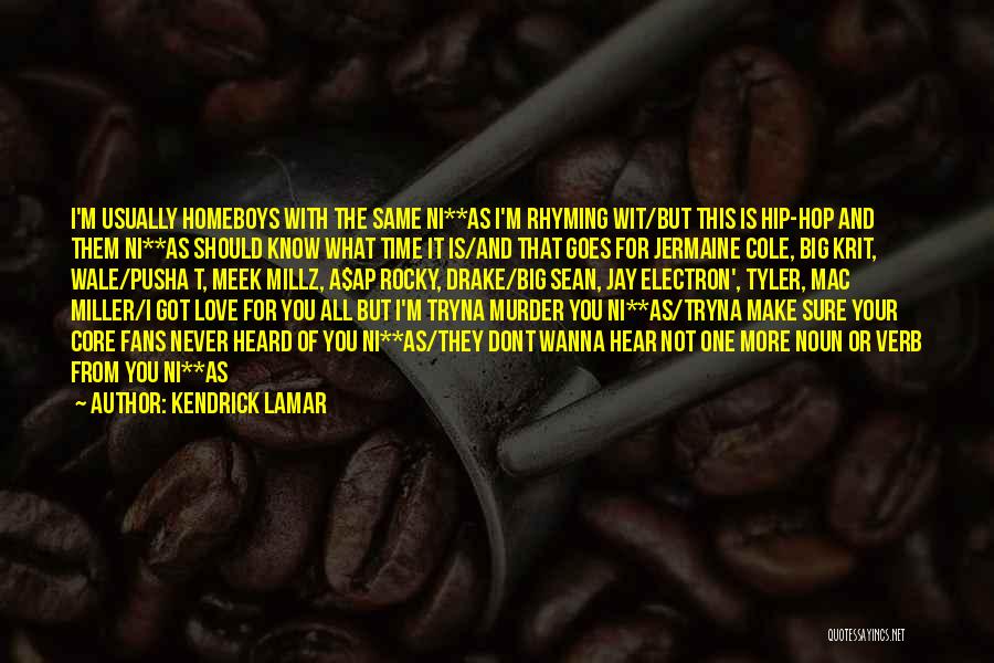 I Love You And You Dont Even Know Quotes By Kendrick Lamar