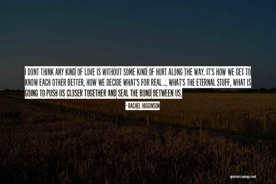 I Love You And You Dont Even Know Quotes By Rachel Higginson I Love You And You Dont Even Know Quotes By Rachel Higginson