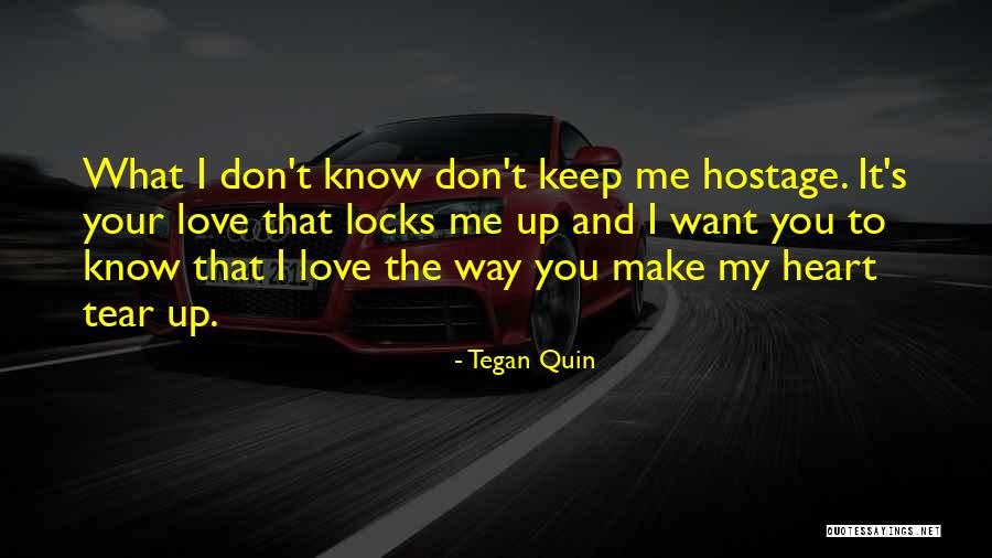 I Love You And You Dont Even Know Quotes By Tegan Quin I Love You And You Dont Even Know Quotes By Tegan Quin