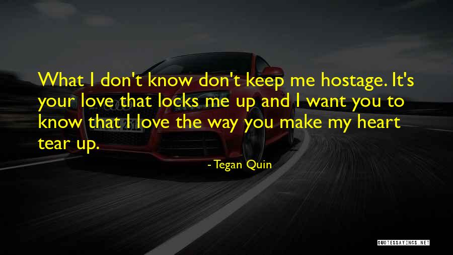 I Love You And You Dont Even Know Quotes By Tegan Quin