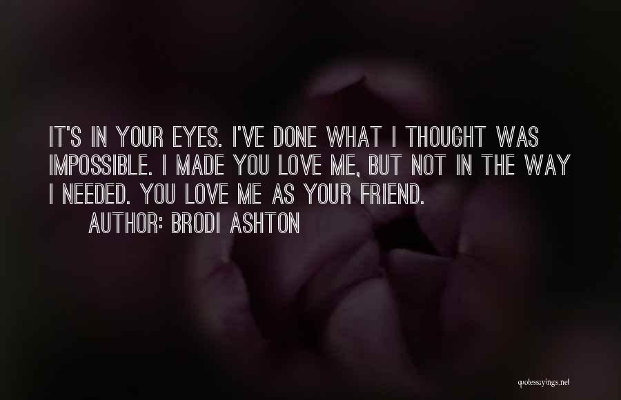 I Love You As Friend Quotes By Brodi Ashton