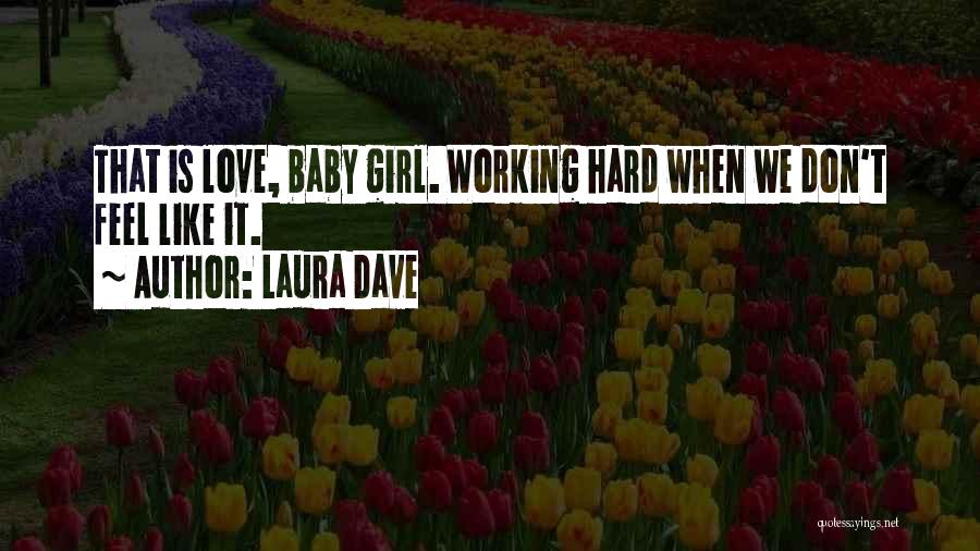 I Love You Baby Girl Quotes By Laura Dave