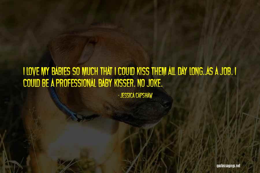 I Love You Baby Long Quotes By Jessica Capshaw I Love You Baby Long Quotes By Jessica Capshaw