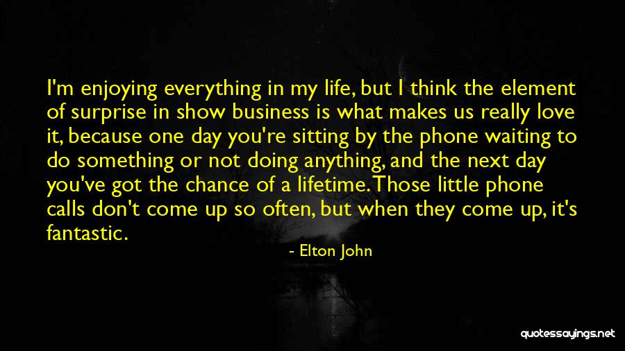 I Love You Because You're My Everything Quotes By Elton John