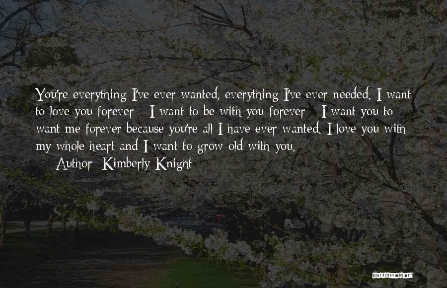 I Love You Because You're My Everything Quotes By Kimberly Knight