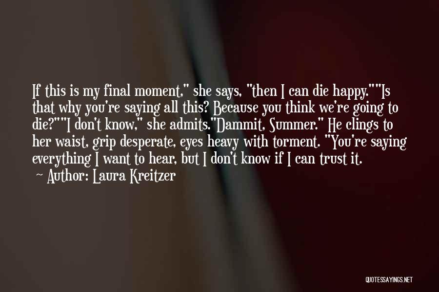 I Love You Because You're My Everything Quotes By Laura Kreitzer