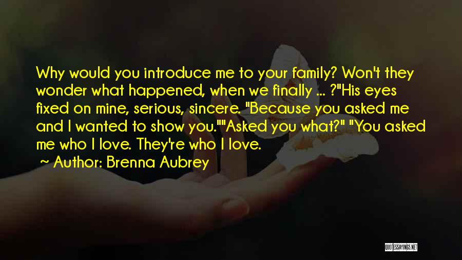I Love You Because You're You Quotes By Brenna Aubrey