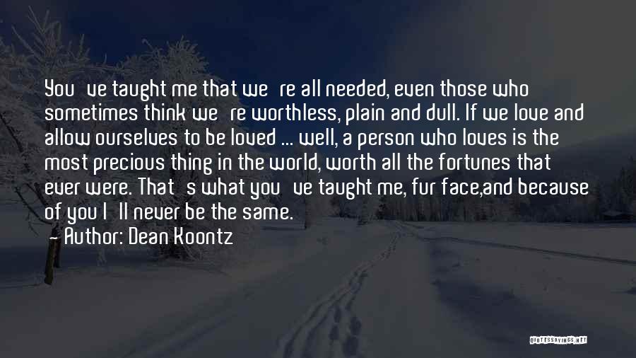 I Love You Because You're You Quotes By Dean Koontz
