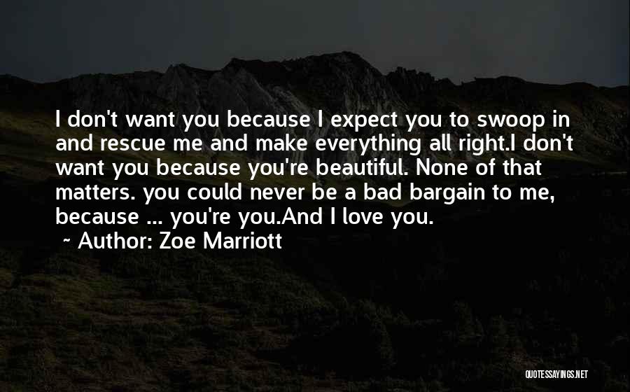 I Love You Because You're You Quotes By Zoe Marriott