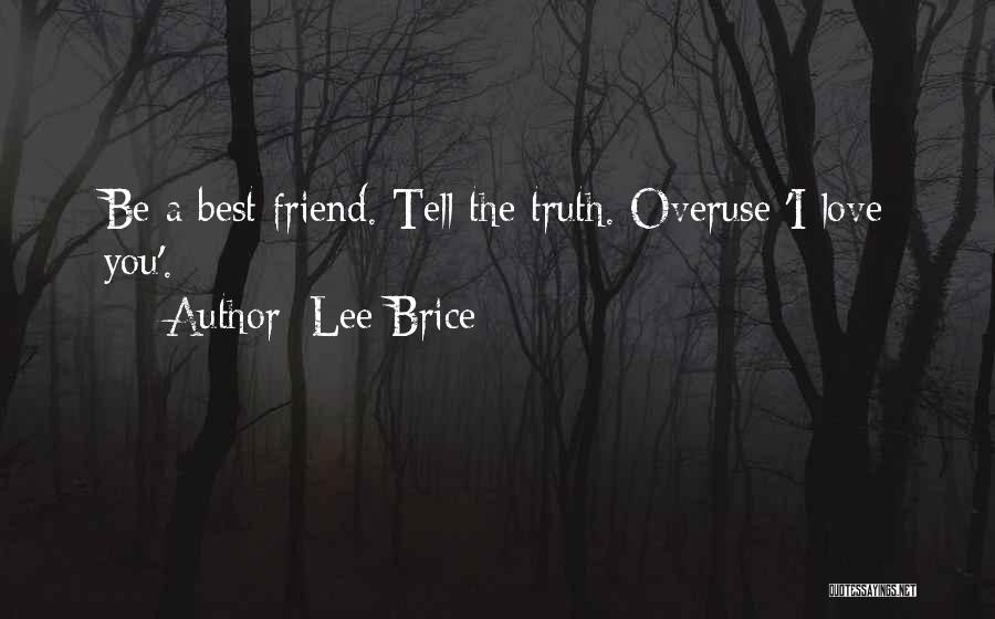 I Love You Best Friend Quotes By Lee Brice I Love You Best Friend Quotes By Lee Brice