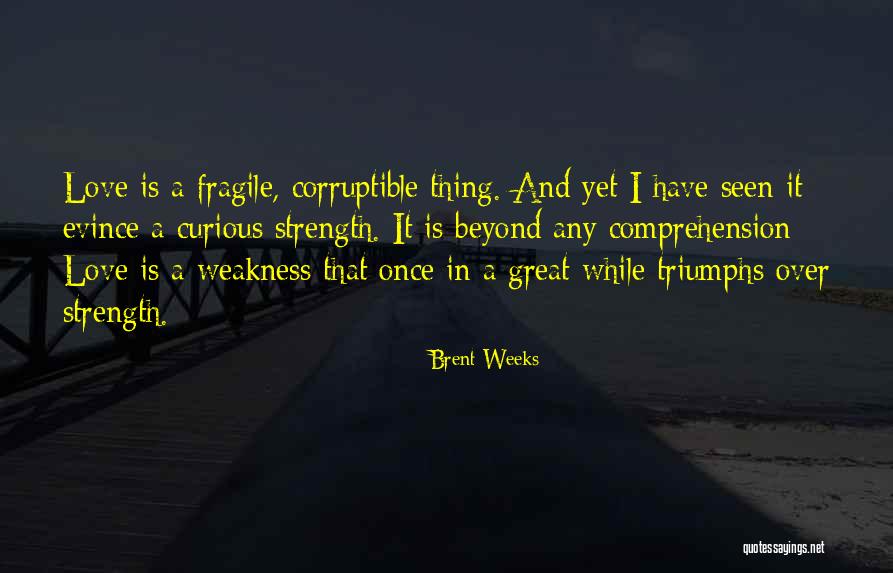 I Love You Beyond Comprehension Quotes By Brent Weeks I Love You Beyond Comprehension Quotes By Brent Weeks