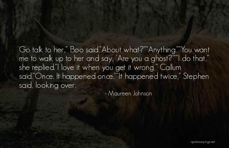 I Love You Boo Quotes By Maureen Johnson I Love You Boo Quotes By Maureen Johnson
