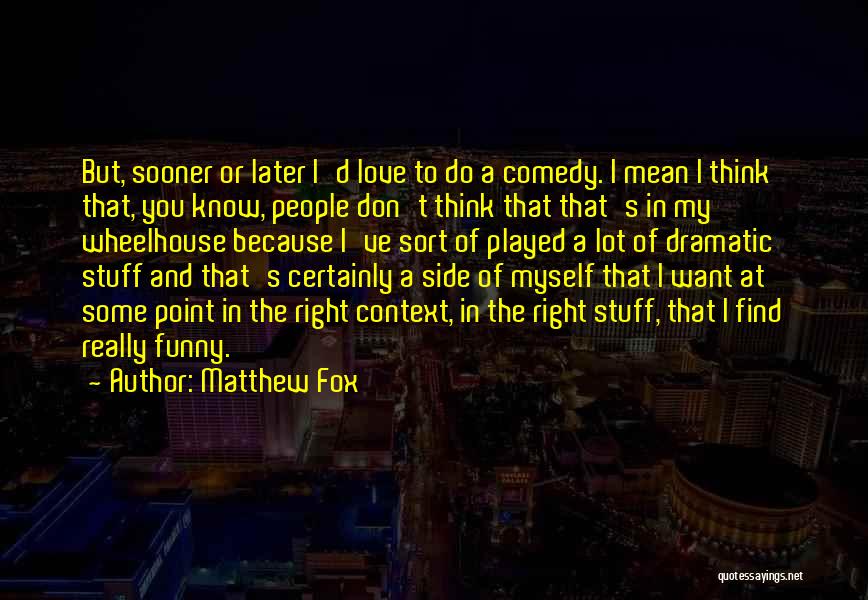 I Love You But Funny Quotes By Matthew Fox