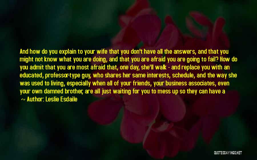 I Love You But I Afraid To Tell You Quotes By Leslie Esdaile