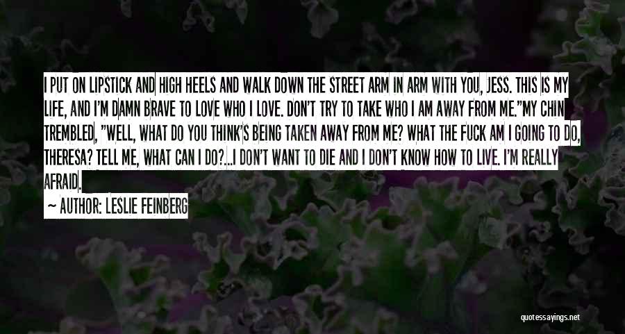 I Love You But I Afraid To Tell You Quotes By Leslie Feinberg