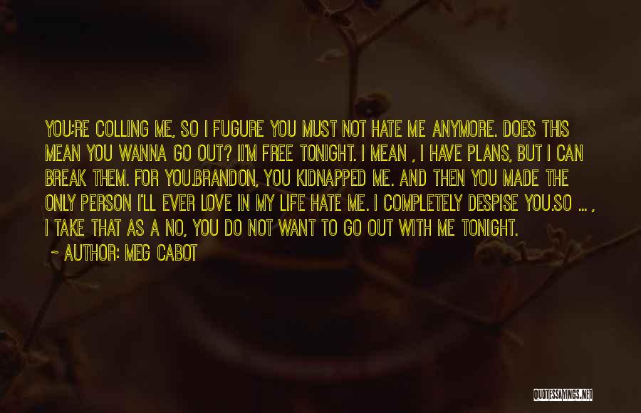 I Love You But I Can't Do This Anymore Quotes By Meg Cabot