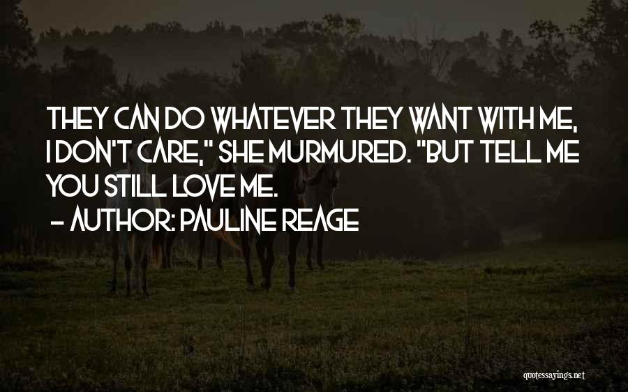 I Love You But I Can't Tell You Quotes By Pauline Reage