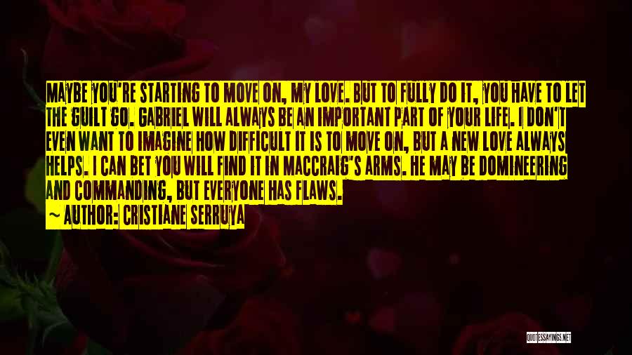 I Love You But I Have To Let You Go Quotes By Cristiane Serruya
