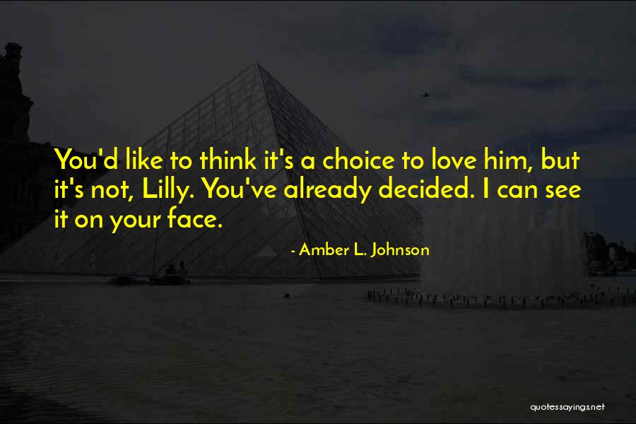 I Love You But I Like Him Quotes By Amber L. Johnson