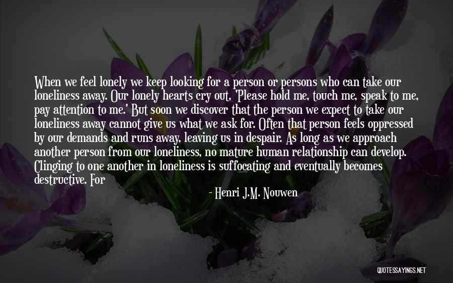 I Love You But I Need Space Quotes By Henri J.M. Nouwen I Love You But I Need Space Quotes By Henri J.M. Nouwen