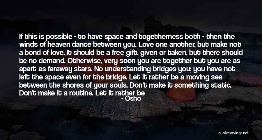 I Love You But I Need Space Quotes By Osho