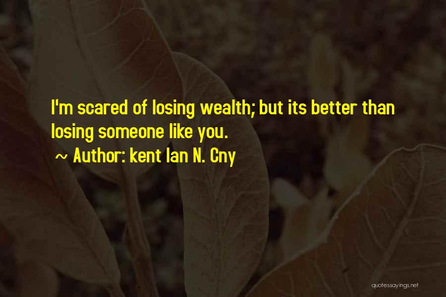 I Love You But Scared Quotes By Kent Ian N. Cny