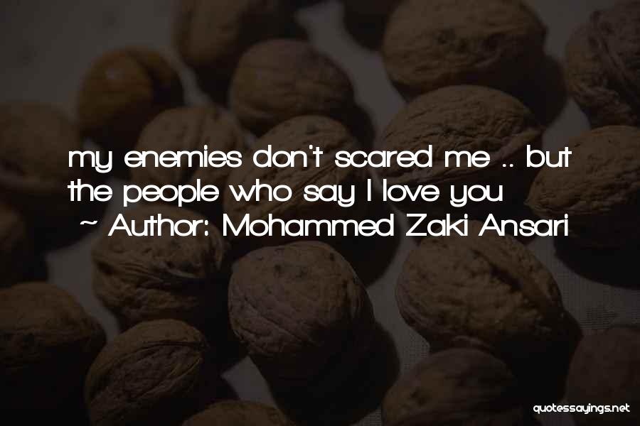 I Love You But Scared Quotes By Mohammed Zaki Ansari