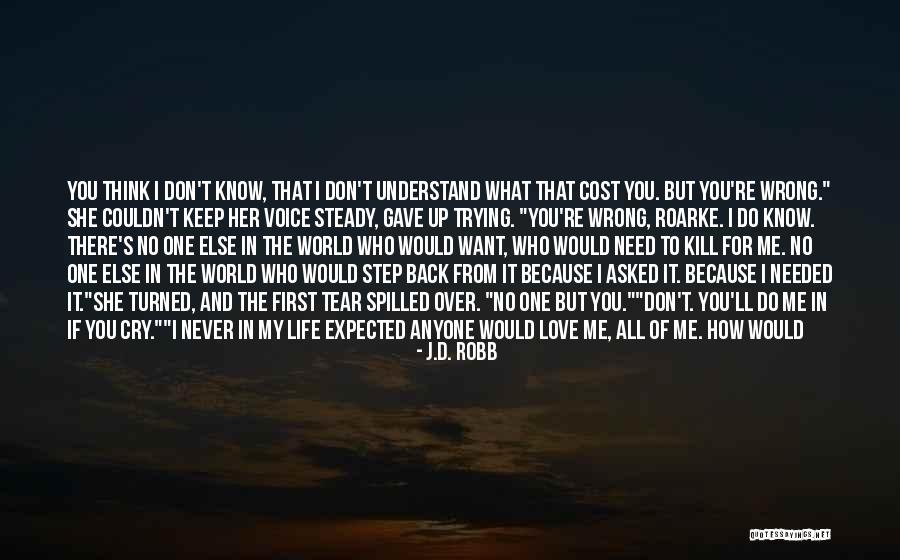 I Love You But You Don't Deserve Me Quotes By J.D. Robb I Love You But You Don't Deserve Me Quotes By J.D. Robb