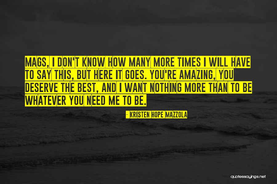 I Love You But You Don't Deserve Me Quotes By Kristen Hope Mazzola I Love You But You Don't Deserve Me Quotes By Kristen Hope Mazzola
