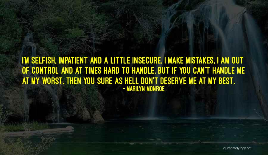 I Love You But You Don't Deserve Me Quotes By Marilyn Monroe I Love You But You Don't Deserve Me Quotes By Marilyn Monroe