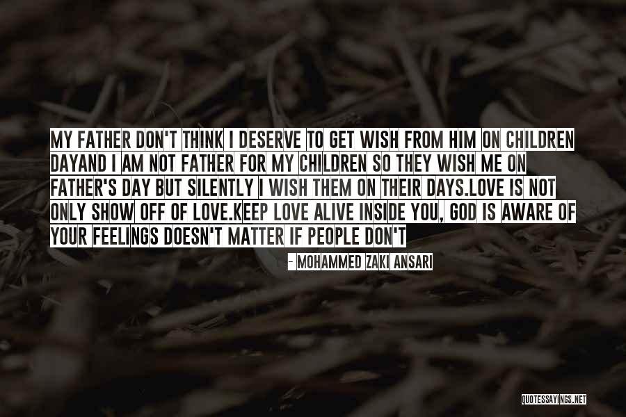 I Love You But You Don't Deserve Me Quotes By Mohammed Zaki Ansari I Love You But You Don't Deserve Me Quotes By Mohammed Zaki Ansari