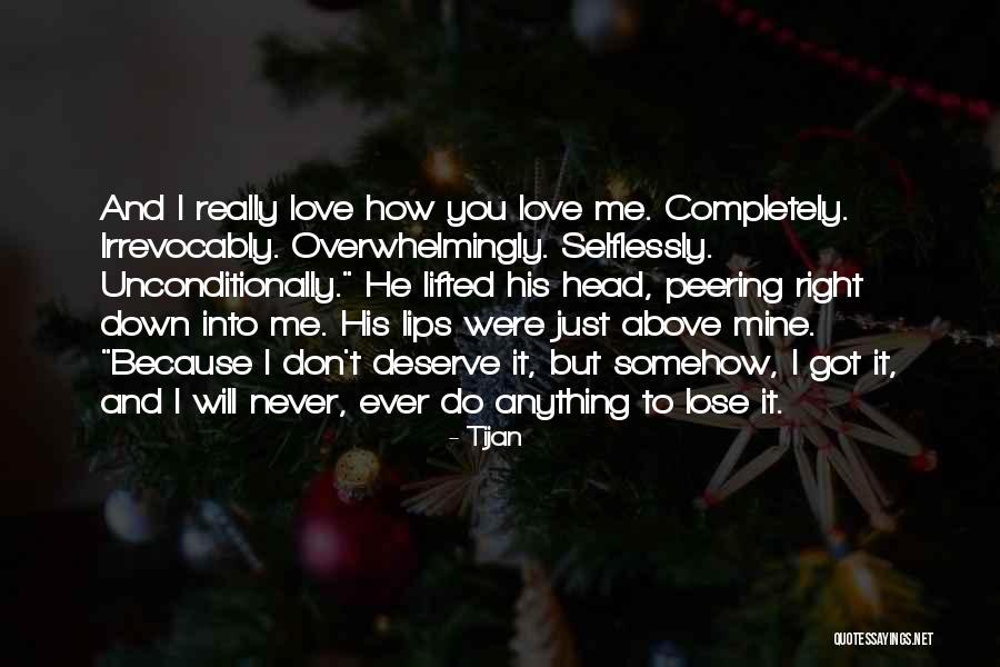 I Love You But You Don't Deserve Me Quotes By Tijan I Love You But You Don't Deserve Me Quotes By Tijan