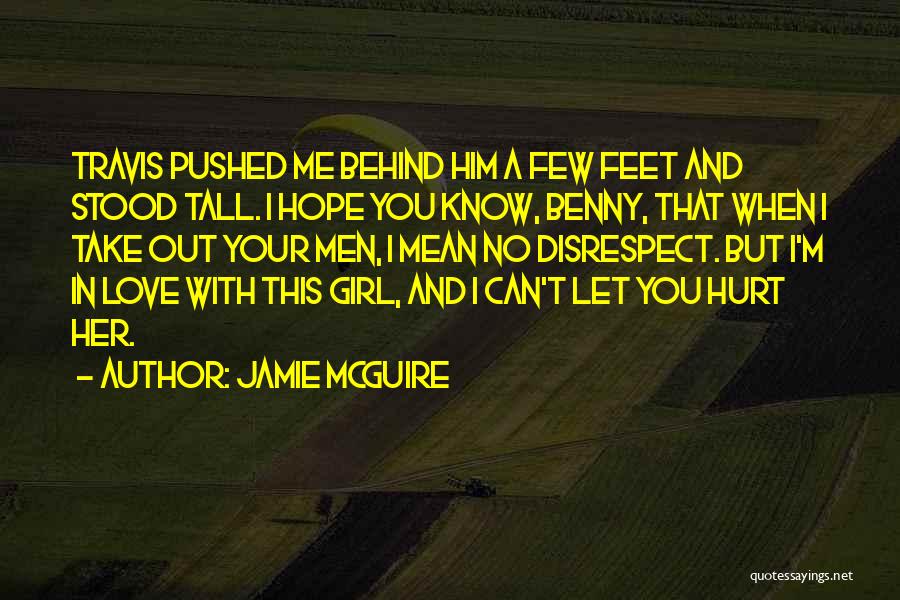 I Love You But You Hurt Me Quotes By Jamie McGuire