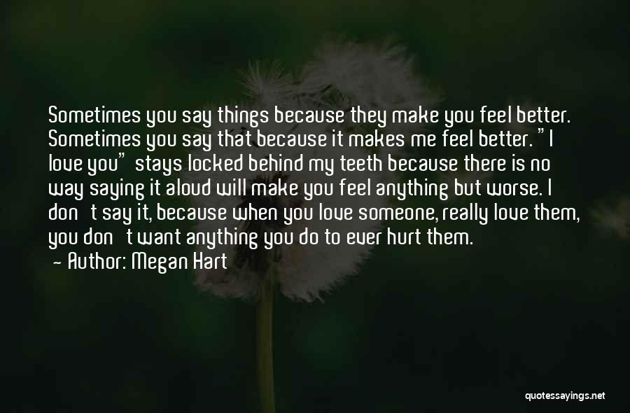 I Love You But You Hurt Me Quotes By Megan Hart