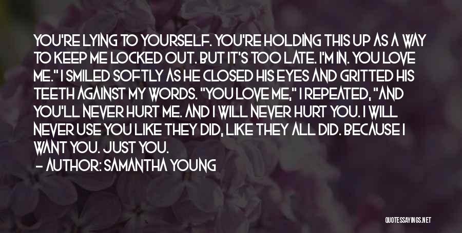 I Love You But You Hurt Me Quotes By Samantha Young