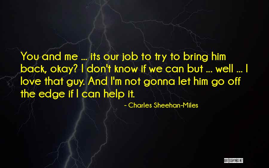I Love You But You Let Me Go Quotes By Charles Sheehan-Miles I Love You But You Let Me Go Quotes By Charles Sheehan-Miles
