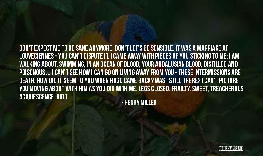 I Love You But You Let Me Go Quotes By Henry Miller I Love You But You Let Me Go Quotes By Henry Miller