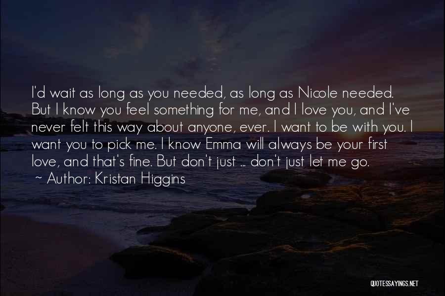I Love You But You Let Me Go Quotes By Kristan Higgins