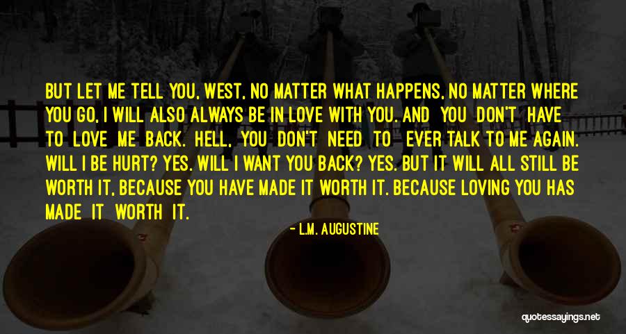 I Love You But You Let Me Go Quotes By L.M. Augustine I Love You But You Let Me Go Quotes By L.M. Augustine