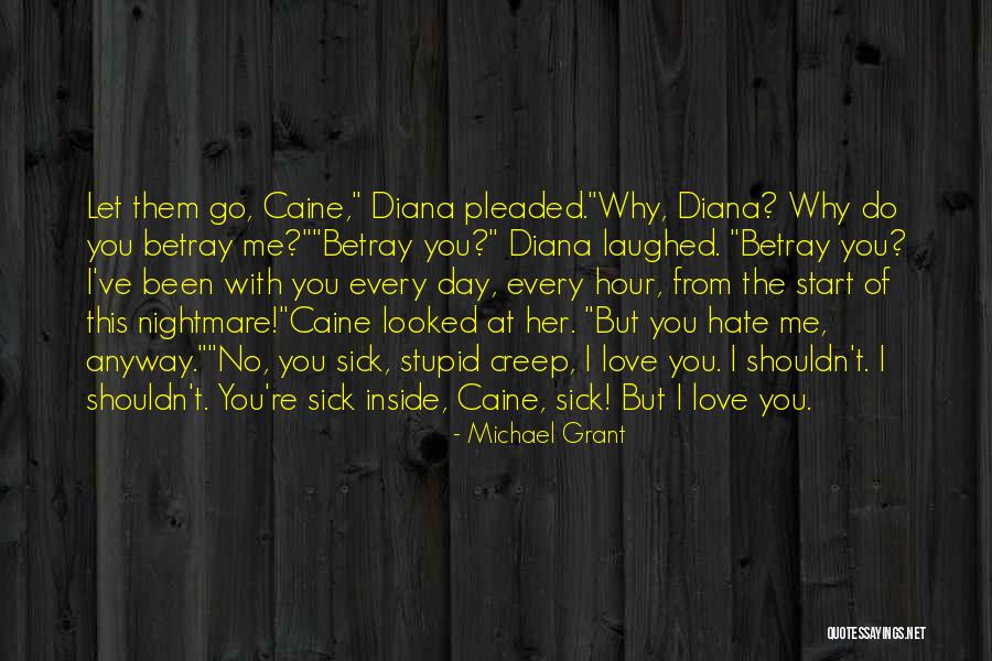 I Love You But You Let Me Go Quotes By Michael Grant I Love You But You Let Me Go Quotes By Michael Grant