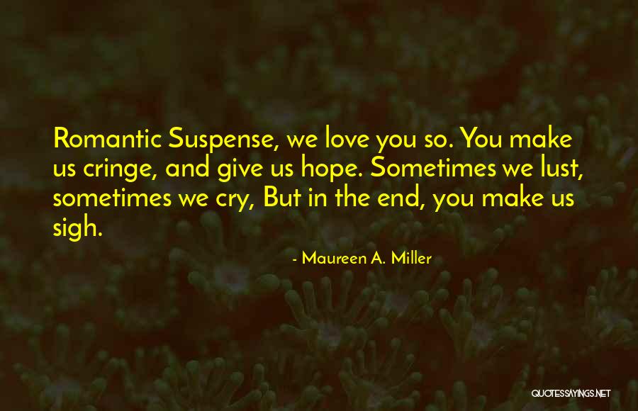 I Love You But You Make Me Cry Quotes By Maureen A. Miller