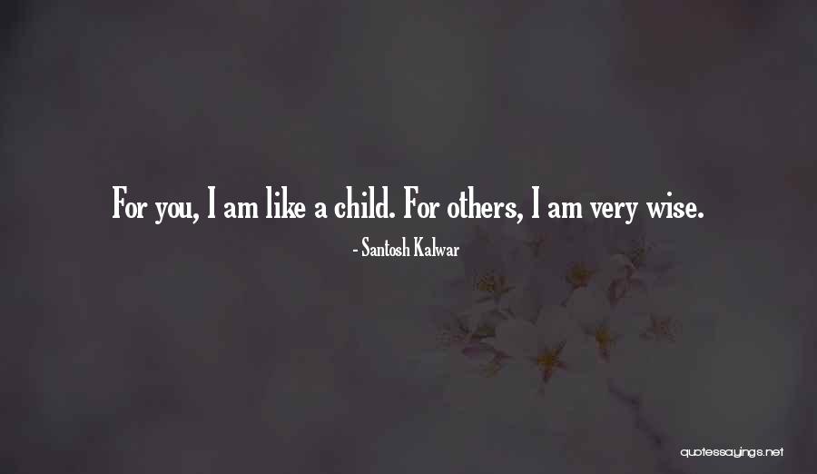 I Love You Child Quotes By Santosh Kalwar I Love You Child Quotes By Santosh Kalwar
