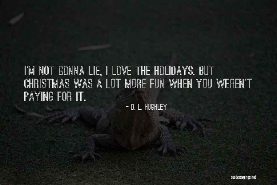 I Love You Christmas Quotes By D. L. Hughley I Love You Christmas Quotes By D. L. Hughley
