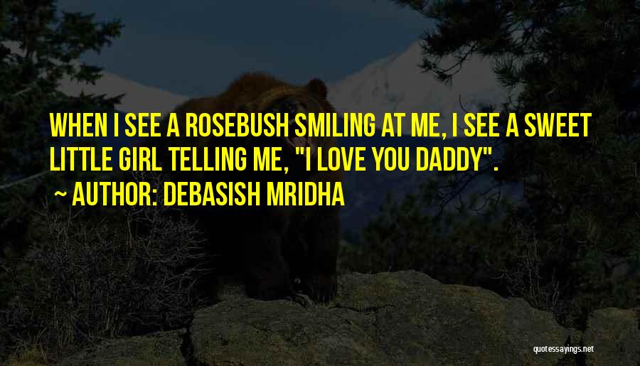I Love You Daddy Quotes By Debasish Mridha