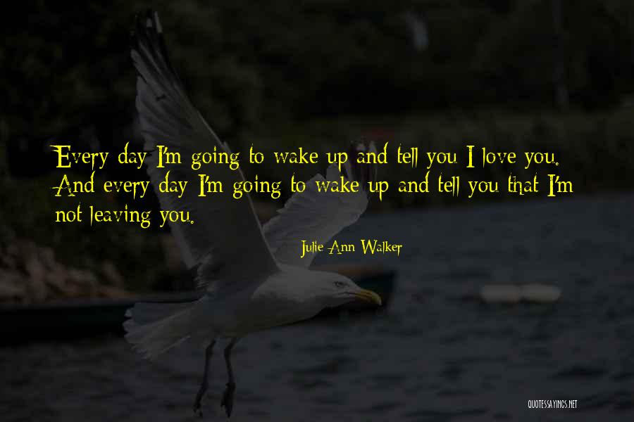 I Love You Day Quotes By Julie Ann Walker