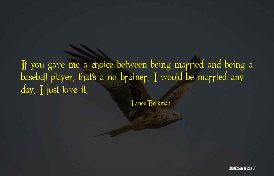 I Love You Day Quotes By Lance Berkman