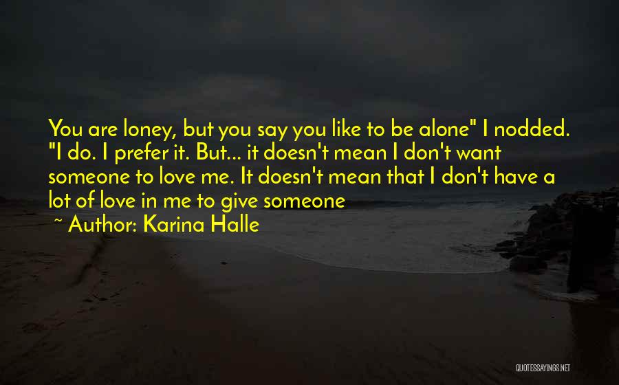 I Love You Doesn't Mean Quotes By Karina Halle