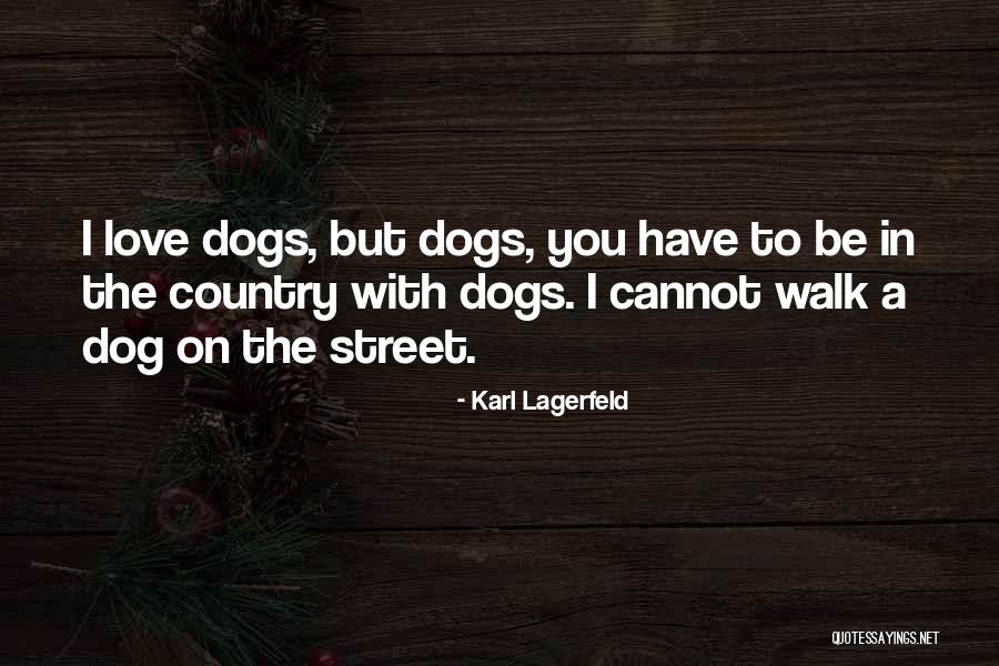 I Love You Dog Quotes By Karl Lagerfeld I Love You Dog Quotes By Karl Lagerfeld