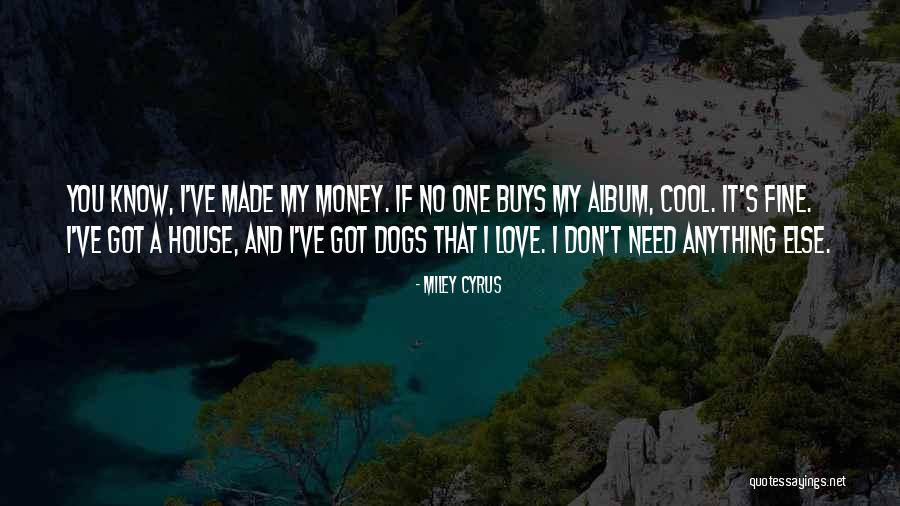 I Love You Dog Quotes By Miley Cyrus I Love You Dog Quotes By Miley Cyrus