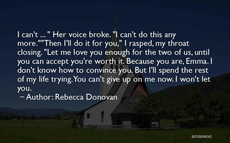 I Love You Don't Give Up On Me Quotes By Rebecca Donovan